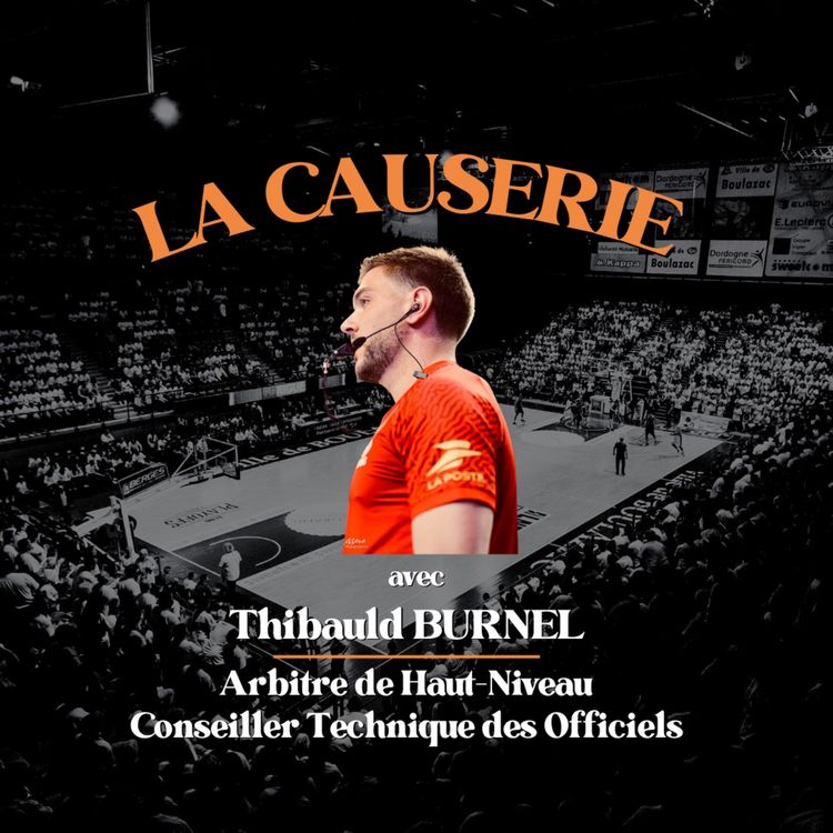 cover art for La Causerie avec Thibauld BURNEL - Arbitre de Haut-Niveau & Conseiller Technique des Officiels