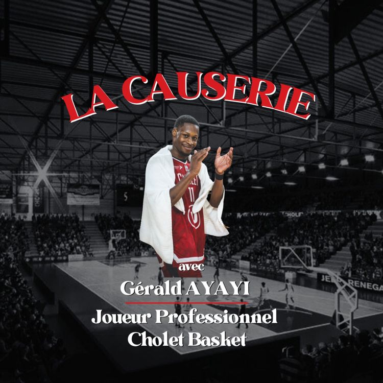 cover art for La Causerie avec Gérald AYAYI - Joueur de Basketball Professionnel à Cholet Basket