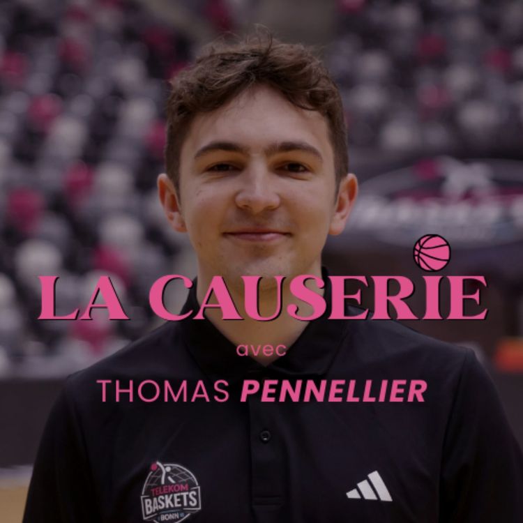 cover art for La Causerie avec Thomas PENNELLIER - Assistant-Coach à Telekom Baskets Bonn