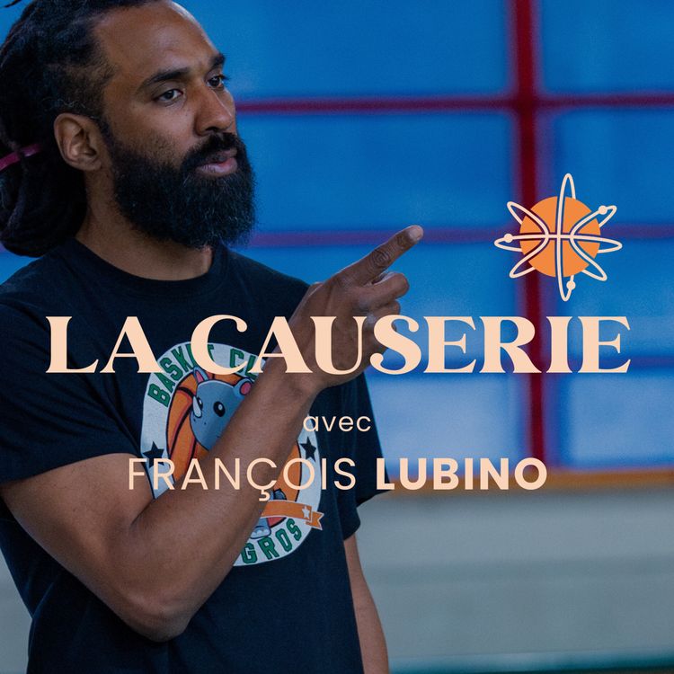 cover art for La Causerie avec François LUBINO - Physiothérapeute & Entraineur TRANSFORMING BASKETBALL