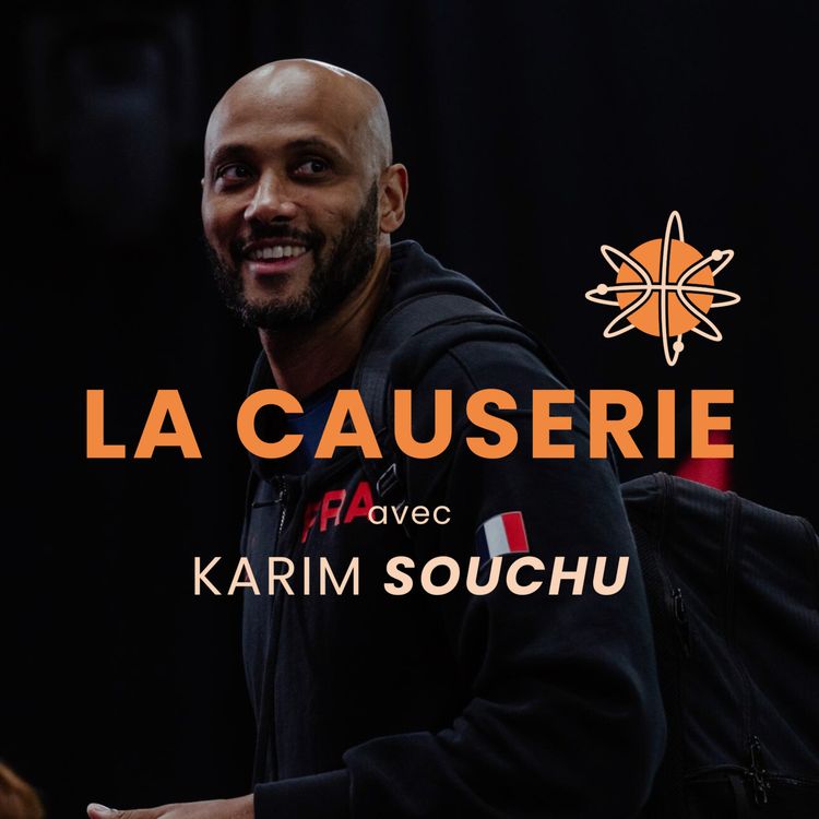 cover art for La Causerie avec Karim SOUCHU - Sélectionneur de l'équipe de France 3x3