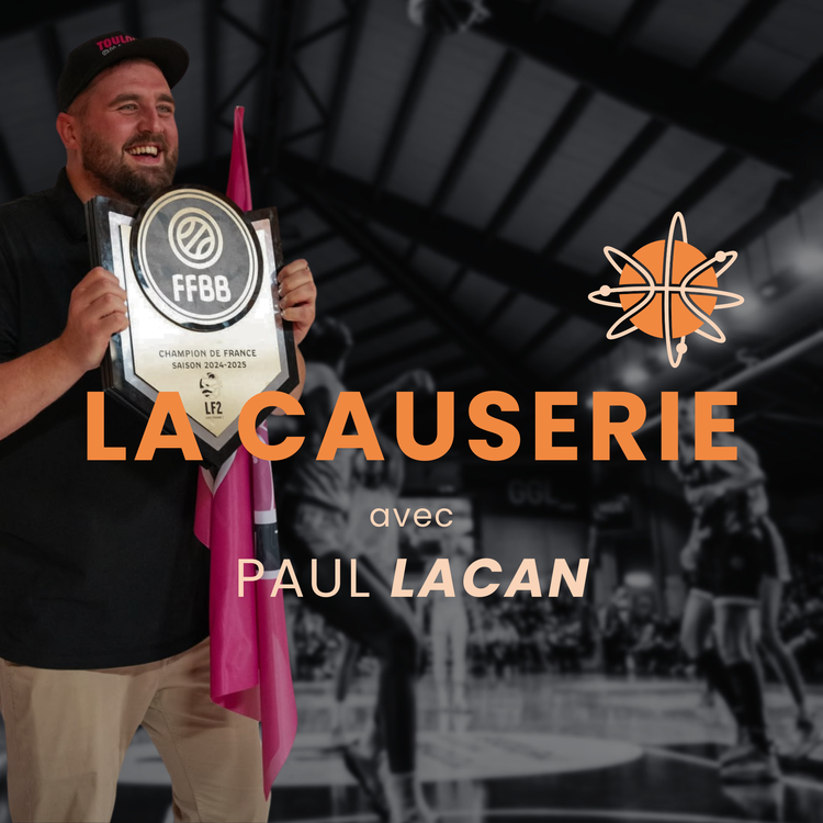 cover art for La Causerie avec Paul LACAN - Assistant Coach au Toulouse Métropole Basket