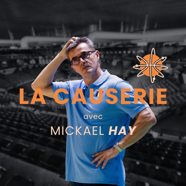 cover art for La Causerie avec Mickaël HAY - Coach de l'Élan Béarnais & de l'équipe de France U20