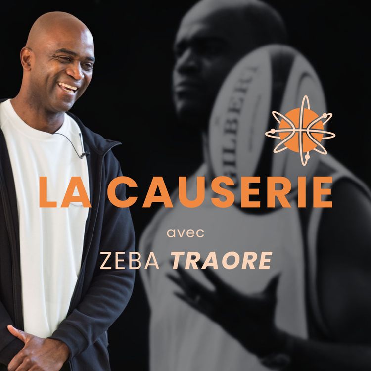 cover art for La Causerie avec Zeba TRAORE - Préparateur Physique des frères SARR & du Stade Toulousain