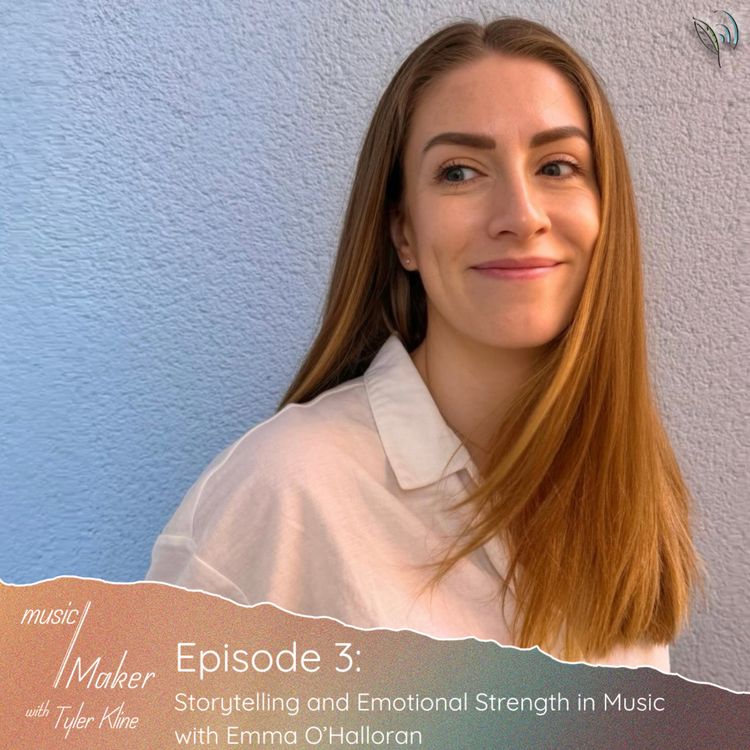 cover art for Ep. 003 - Storytelling and Emotional Strength in Music with Emma O'Halloran