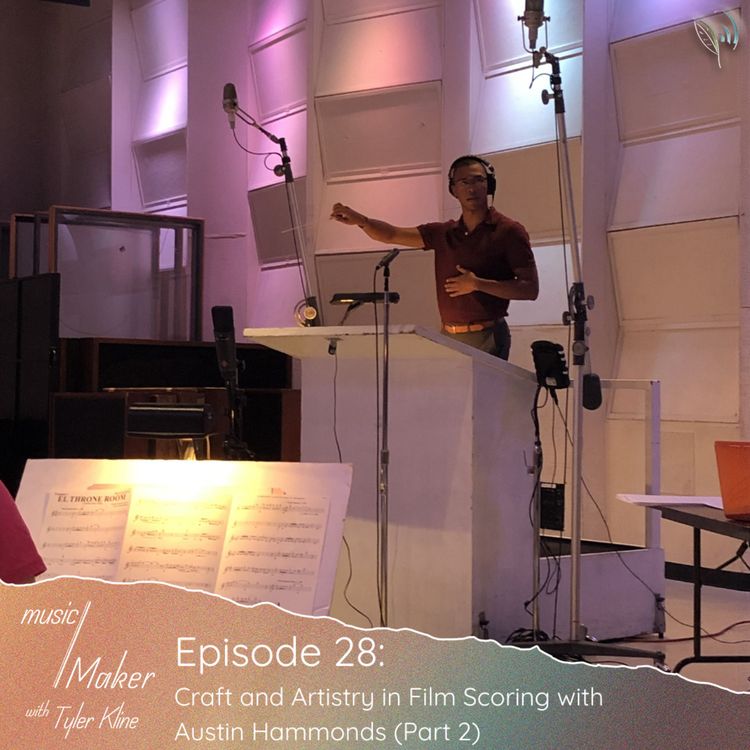 cover art for Ep. 028 - Craft and Artistry in Film Scoring with Austin Hammonds (Part 2)