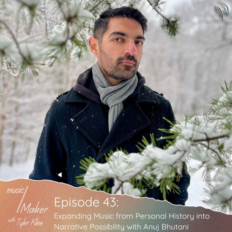 cover art for Ep. 043 - Expanding Music from Personal History into Narrative Possibility with Anuj Bhutani