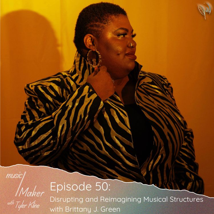 cover art for Ep. 050 - Disrupting and Reimagining Musical Structures with Brittany J. Green