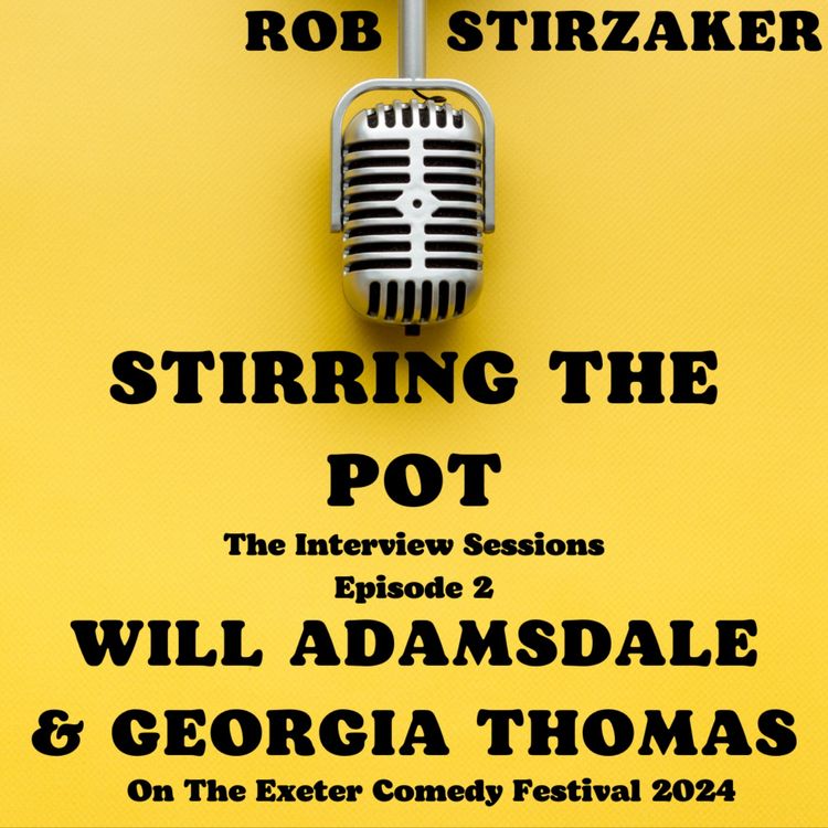 cover art for Will Adamsdale & Georgia Thomas on Stirring the Pot The Interviews.