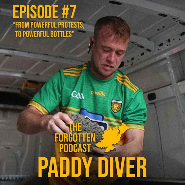 cover art for Ep 7 - From Powerful Protests to Powerful Bottles w/ Paddy Diver