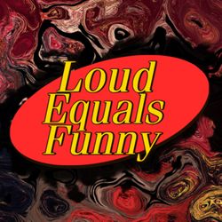 cover art for Loud Equals Funny