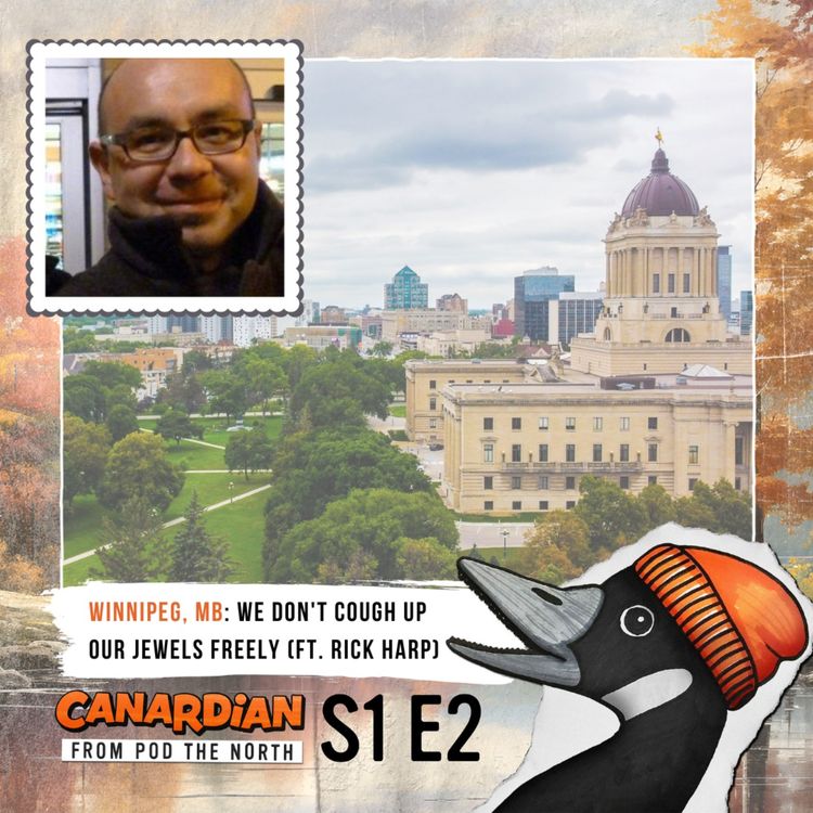 cover art for Winnipeg, MB: We don't cough up our jewels freely (ft. Rick Harp)