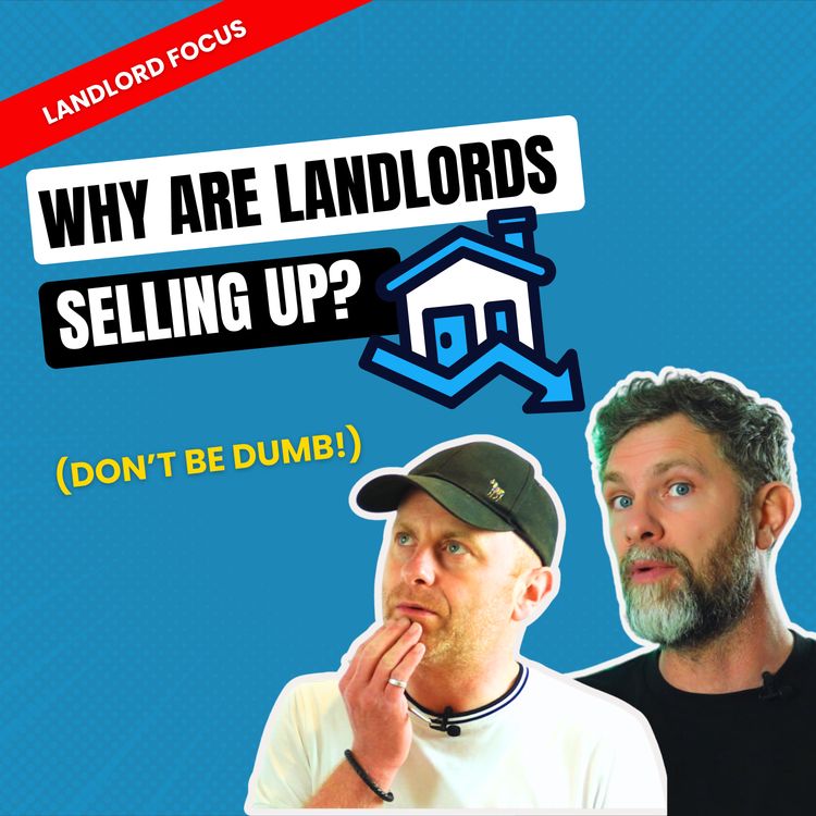cover art for Why Are Landlords Selling Up (& are they dumb)?