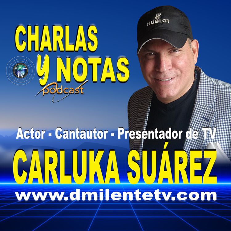 cover art for Carluka Suárez | Su historia de vida y vivencias | Actor, cantautor, presentador de TV | P1