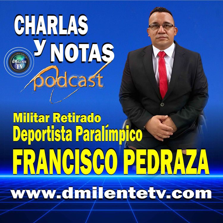 cover art for Francisco Pedraza | Militar (r).  Deportista Paralímpico, Conferencista 
