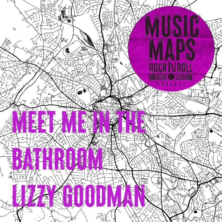 cover art for 70 - Meet Me In The Bathroom with Lizzy Goodman - Part 2 (New York City)