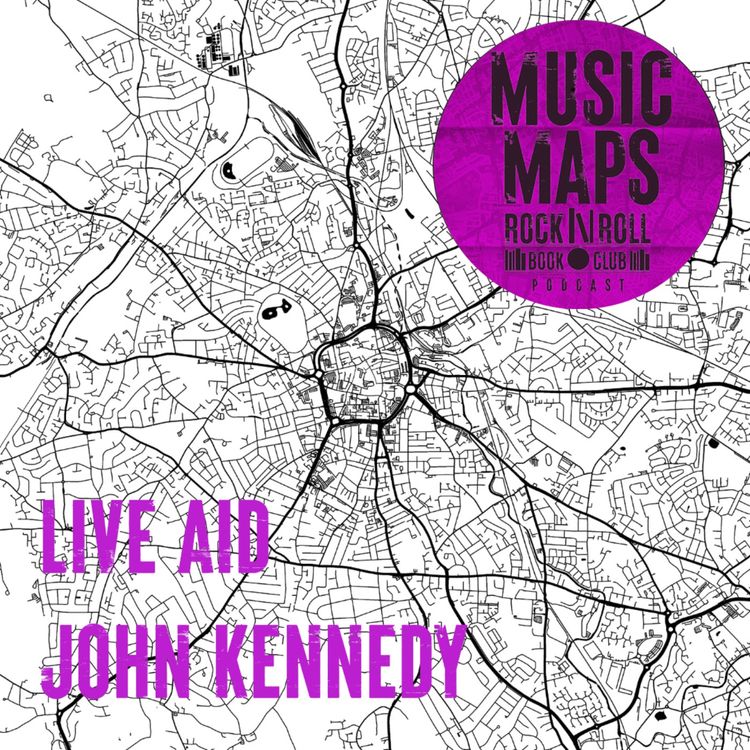 cover art for 73 - Live Aid 40th Anniversary with John Kennedy (Wembley Stadium)