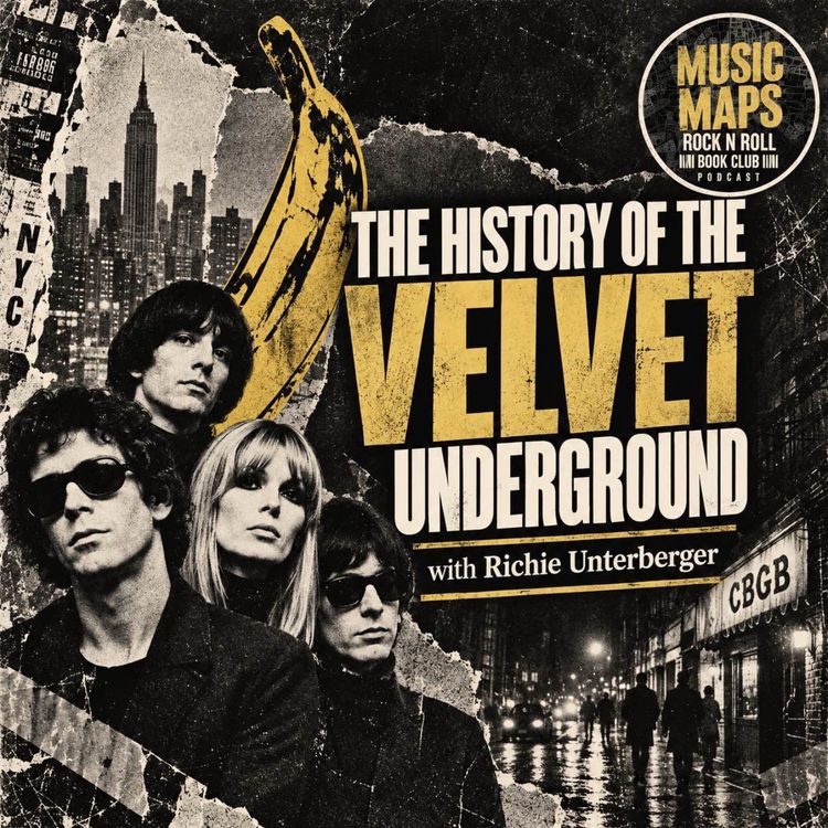cover art for 120 - The History of the Velvet Underground with Richie Unterberger