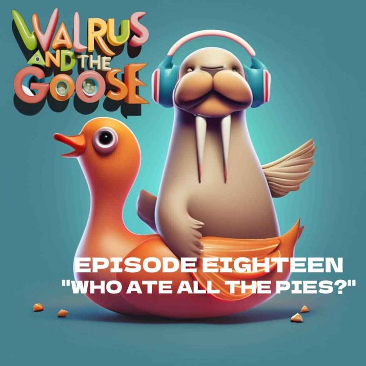 cover art for Walrus and the Goose - "Who Ate All The Pies?"