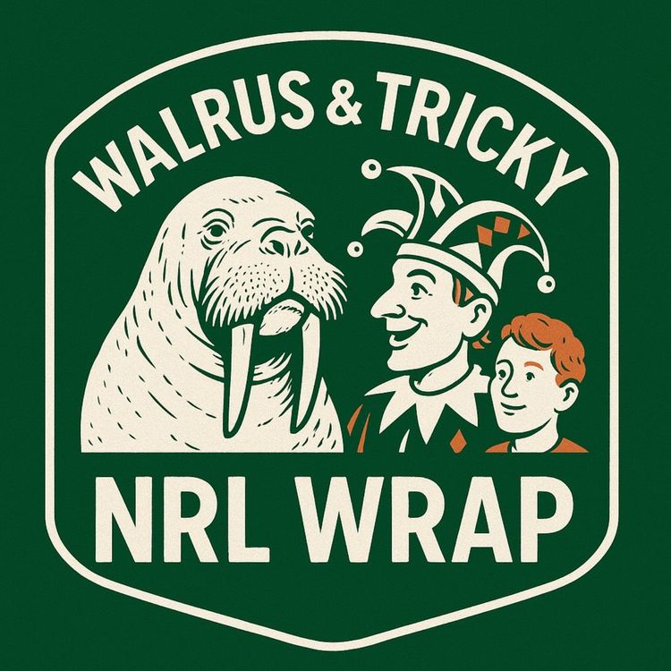 cover art for NRL Rd 25 wrap - Walrus and Tricky