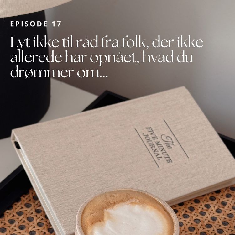 cover art for 17. Lyt ikke til råd fra folk, der ikke allerede har opnået, hvad du drømmer om