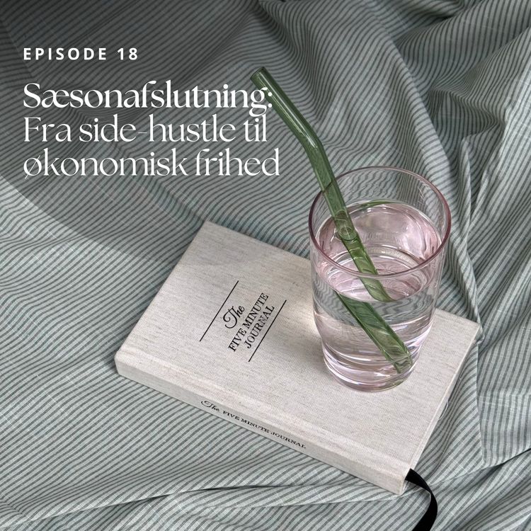 cover art for 18. Sæsonafslutning: Fra side-hustle til økonomisk frihed