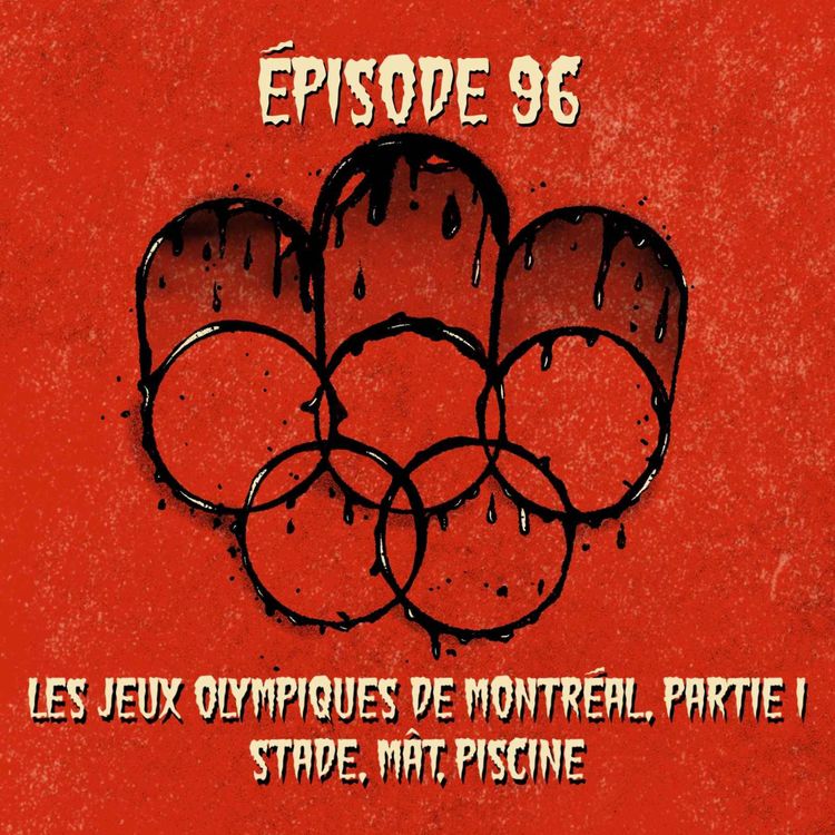 cover art for Épisode 96 - Les Jeux olympiques de Montréal, partie 1 : Stade! Mât! Piscine!