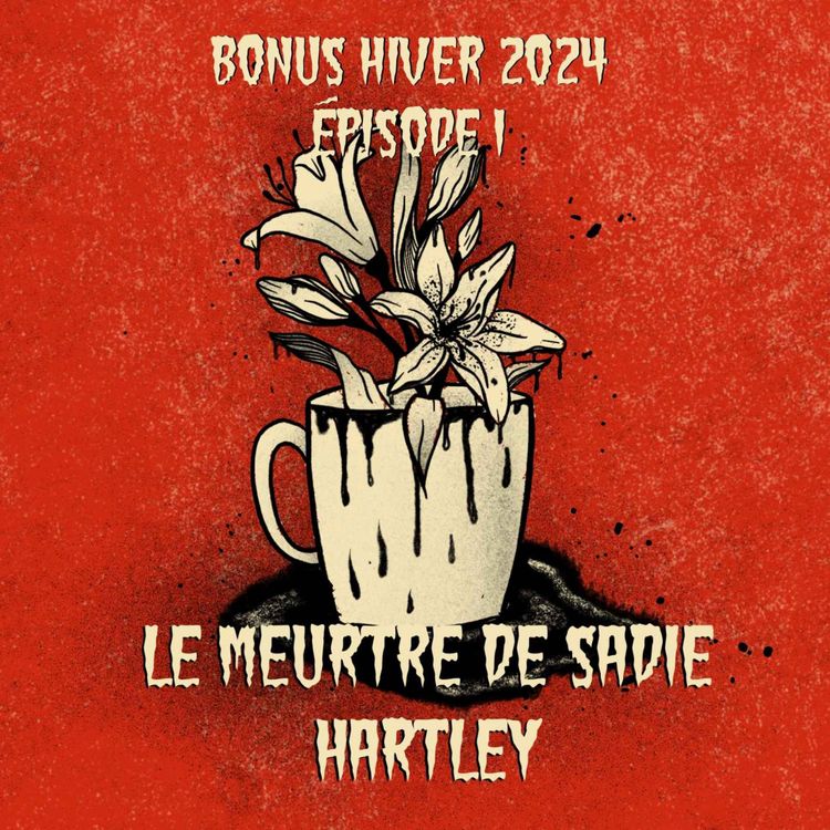 cover art for Bonus 2024 - Les triangles amoureux, partie I : Le meurtre de Sadie Hartley