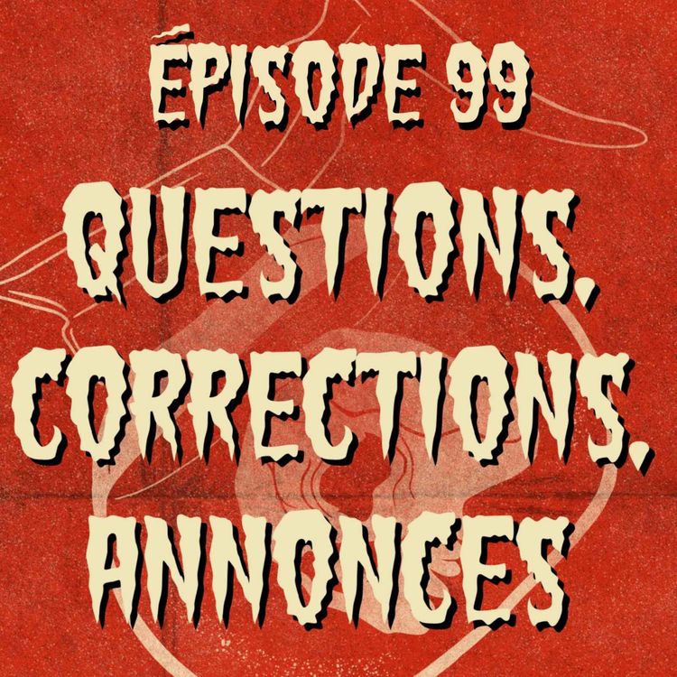 cover art for Épisode 99 - Corrections et réponses à vos questions!