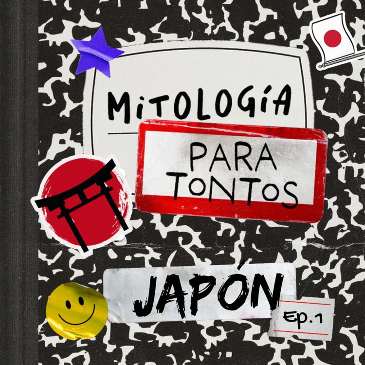 cover art for Mitologia Japonesa P.1 - Mitologia para tontos Podcast - Ep#10