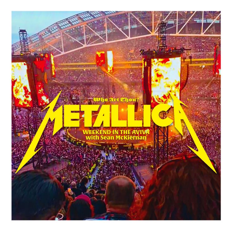 cover art for Bonus Episode: Metallica Weekend at the Aviva w/ Sean McKiernan