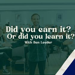 cover art for Did you earn it, or learn it?