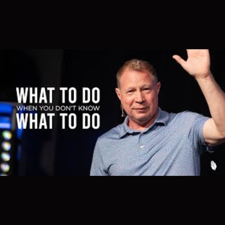 cover art for What To Do When You Don't Know What To Do | Pastor Kenny Vochatzer