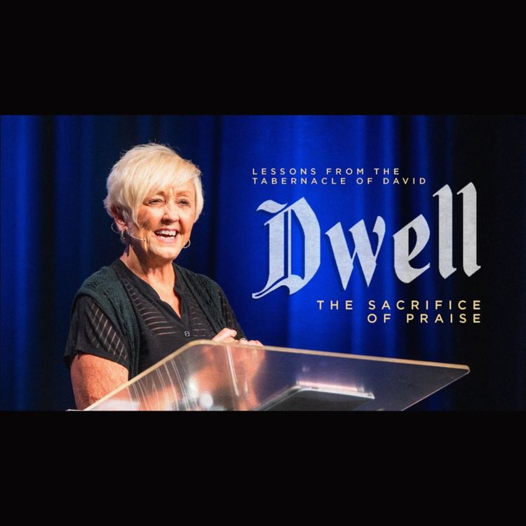 cover art for Dwell | The Sacrifice of Praise | Pastor Tracy Frech