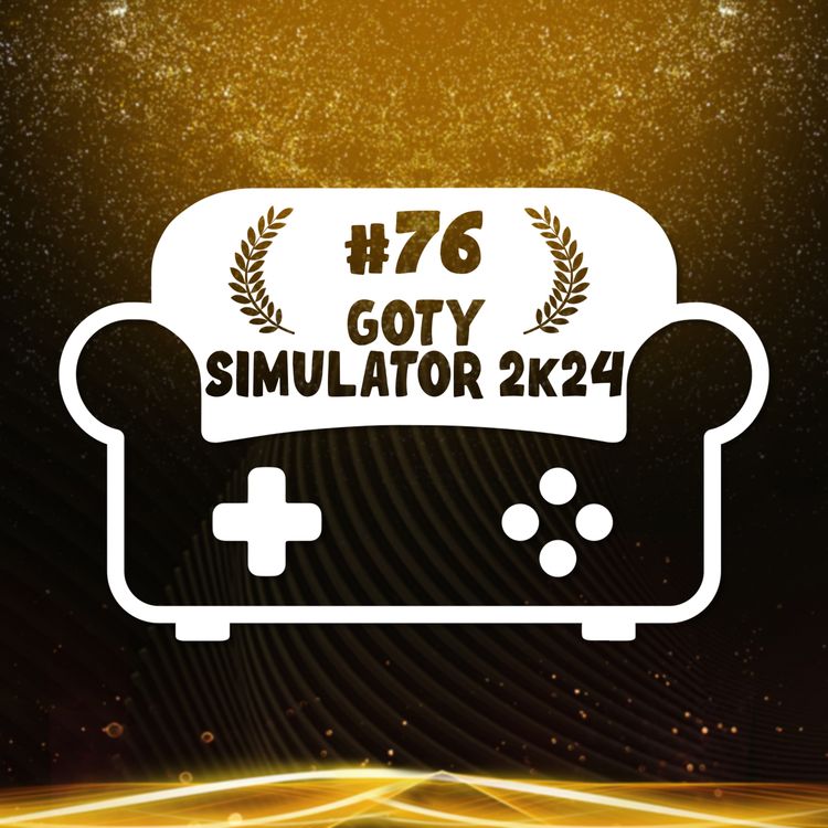 cover art for Episode 76 - GOTY Simulator 2k24