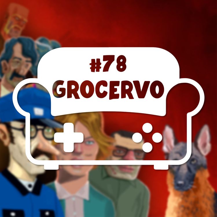 cover art for Episode 78 - Grocervo