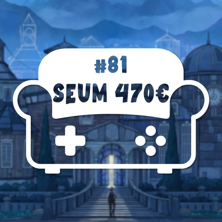 cover art for Episode 81 - Seum 470€