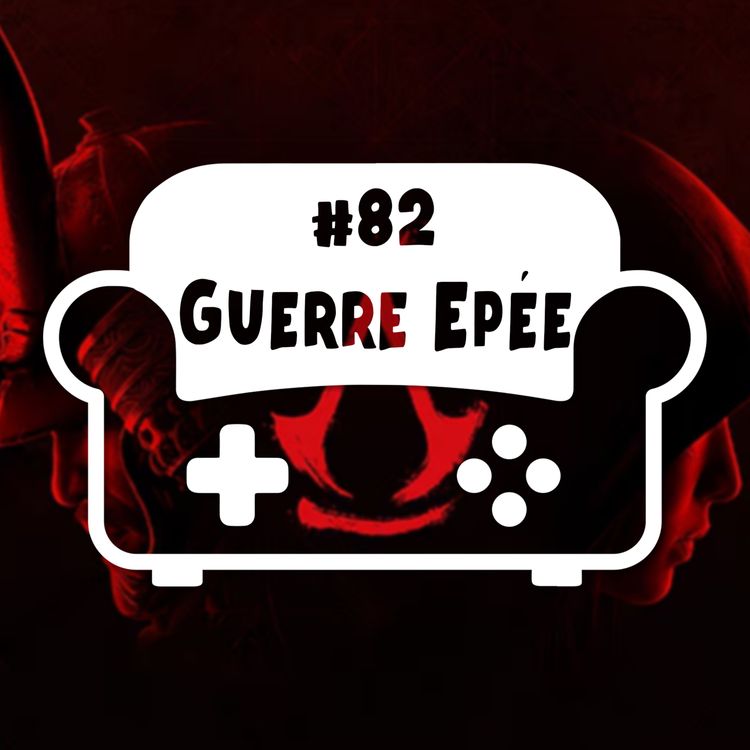cover art for Episode 82 - Guerre Epée