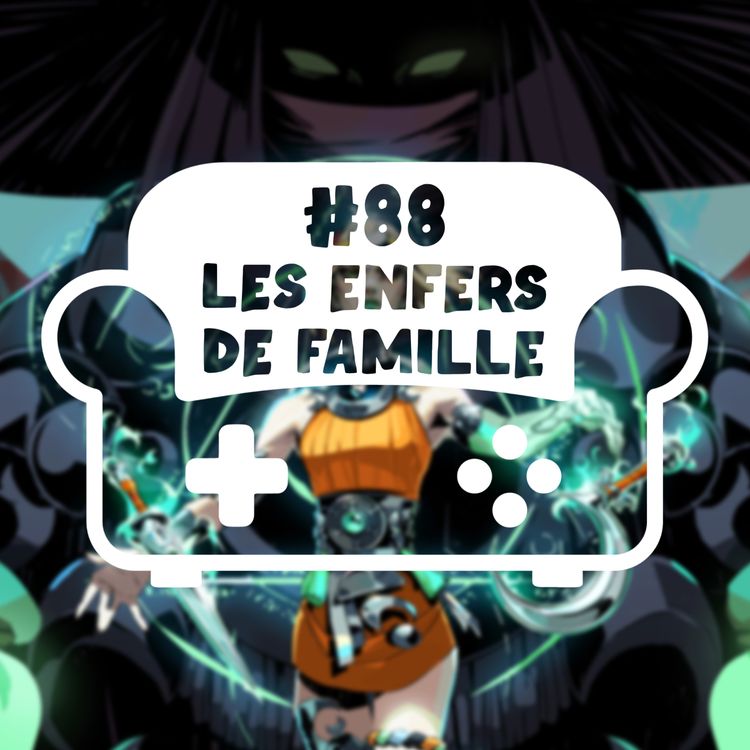 cover art for Episode 88 - Les enfers de famille