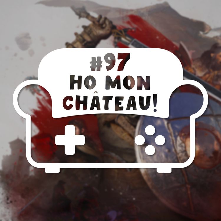 cover art for Episode 97 - Ho mon château !