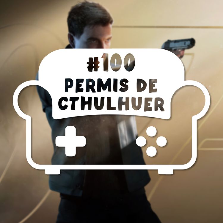 cover art for Episode 100 - Permis de Cthulhuer