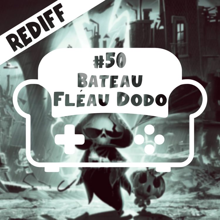 cover art for [REDIFF] Episode 50 - Bateau, fléau, dodo