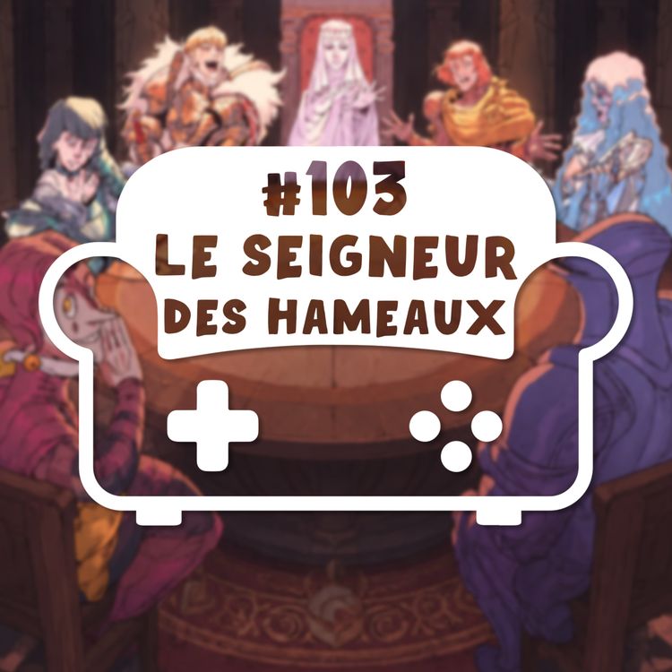 cover art for Episode 103 - Le seigneur des hameaux