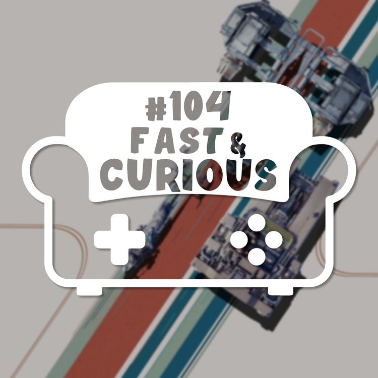cover art for Episode 104 - Fast & Curious