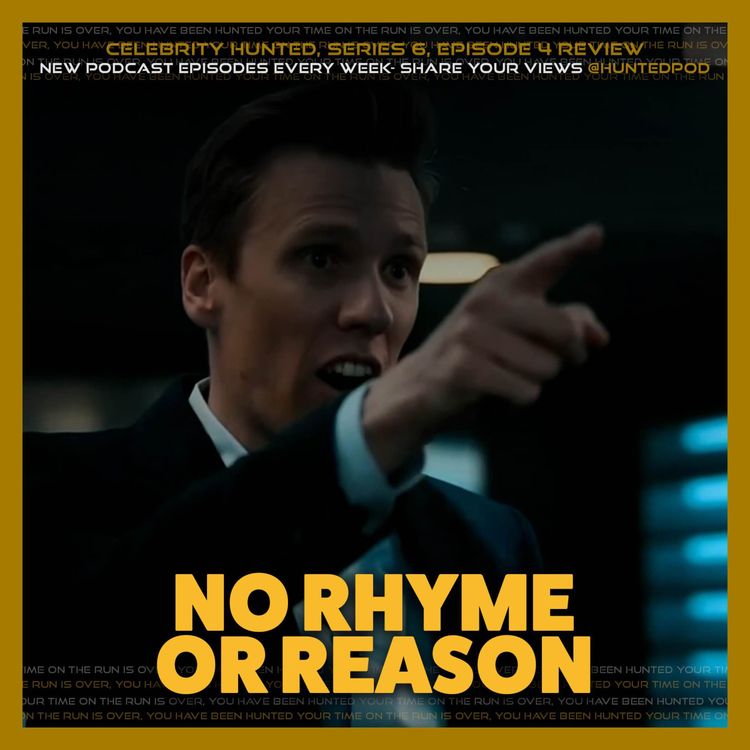 cover art for No Rhyme Or Reason | Celebrity Hunted S6E4 Review