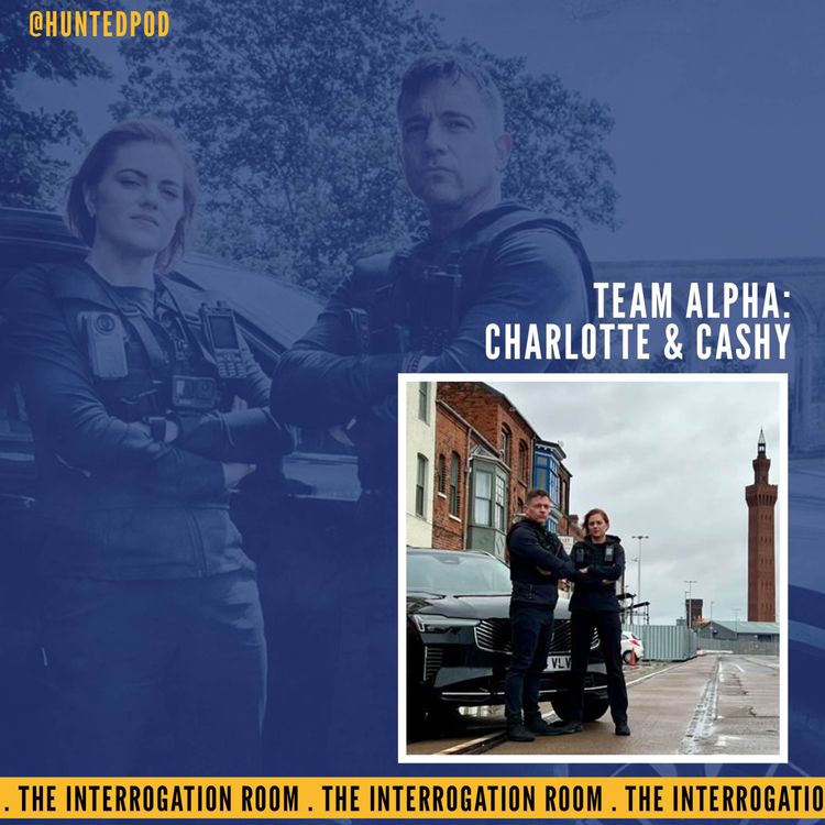 cover art for The Interrogation Room - TEAM ALPHA Charlotte Tollan & Paul Cashmore [PART ONE] | Hunted Series 8