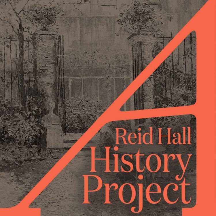 cover art for The Reid Hall History Project: Special Series Finale