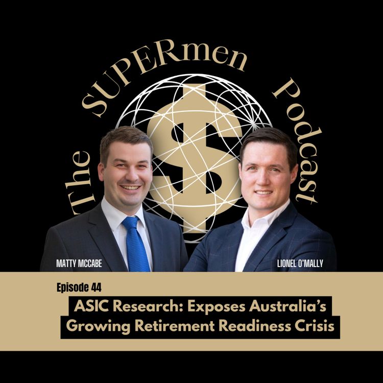cover art for Episode 44 - ASIC Research: Exposes Australia’s Growing Retirement Readiness Crisis