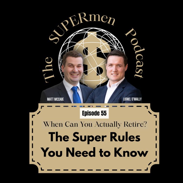 cover art for Episode 55 - When Can You Actually Retire? The Super Rules You Need to Know