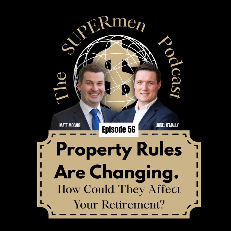 cover art for Episode 56 - Property Rules Are Changing. How Could They Affect Your Retirement?